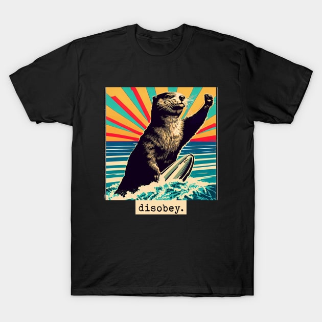 disobey. surfing otter 841 [white background] T-Shirt by REDWOOD9